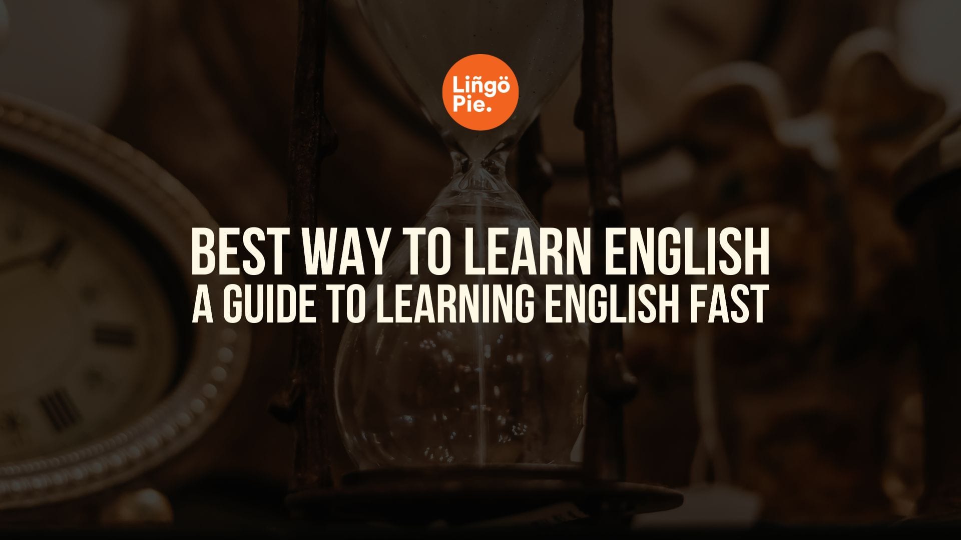 The Best Way to Learn English: A Guide to Learning English Fast